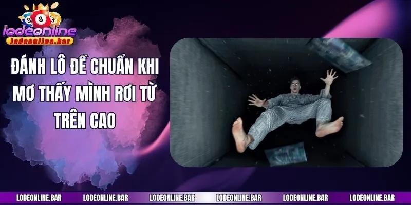 Đánh lô đề chuẩn khi mơ thấy mình rơi từ trên cao