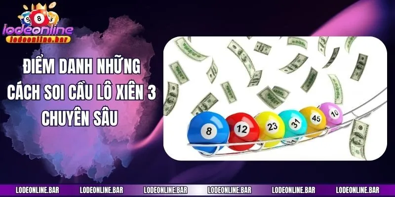 Điểm danh những cách soi cầu lô xiên 3 chuyên sâu 