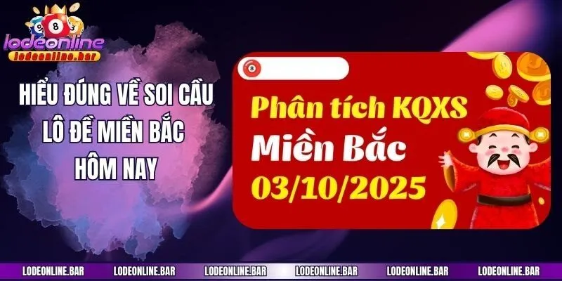 Hiểu đúng về soi cầu lô đề miền Bắc hôm nay