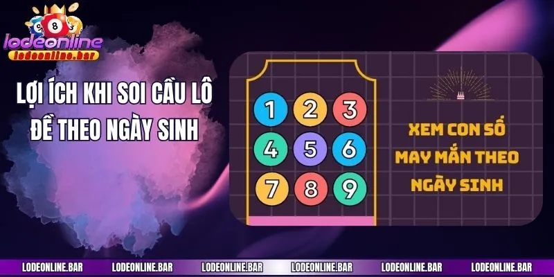 Lợi ích khi soi cầu lô đề theo ngày sinh